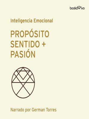 cover image of Proposito, Sentido + Pasión (Purpose, Meaning + Passion)